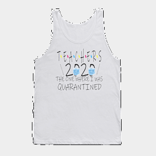 teachers 2020 the one where i was quarantined Tank Top